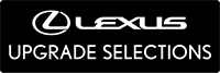 LEXUS UPGRADE SELECTIONS
